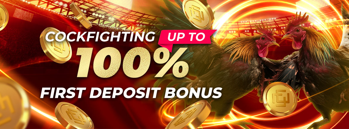 Cockfighting 100% First Deposit Bonus 100 USD