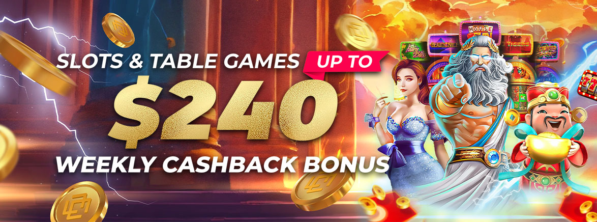 Slots & Table up to $240 Weekly Cashback